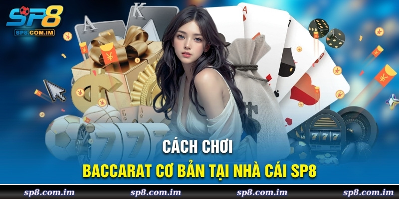 Cách chơi baccarat cơ bản