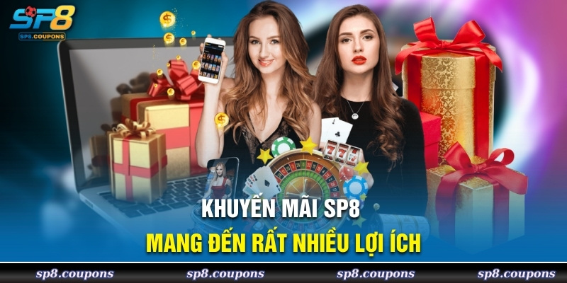 Khuyến mãi SP8 mang đến rất nhiều lợi ích