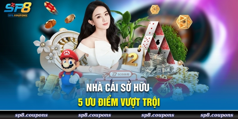 Nhà cái sở hữu 5 ưu điểm vượt trội