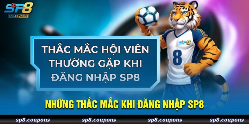 Những thắc mắc khi đăng nhập SP8