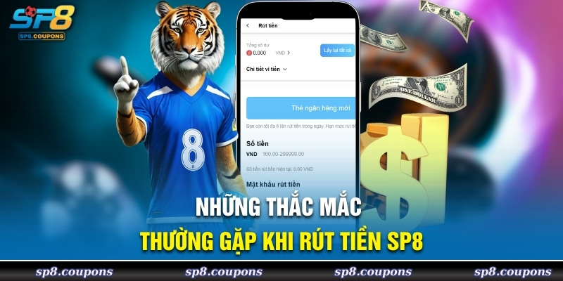 Những thắc mắc thường gặp khi rút tiền SP8