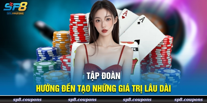 Tập đoàn hướng đến tạo những giá trị lâu dài