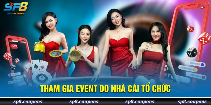 Tham gia event do nhà cái tổ chức