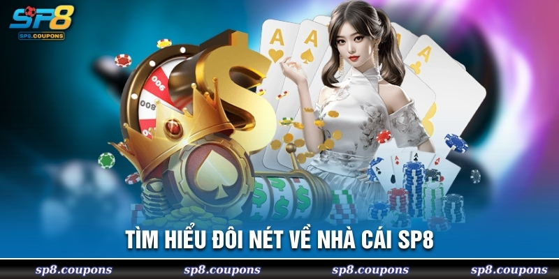 Tìm hiểu đôi nét về nhà cái SP8